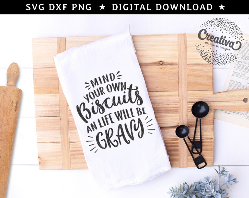 Mind Your Own Biscuits SVG DXF PNG Files Southern Saying