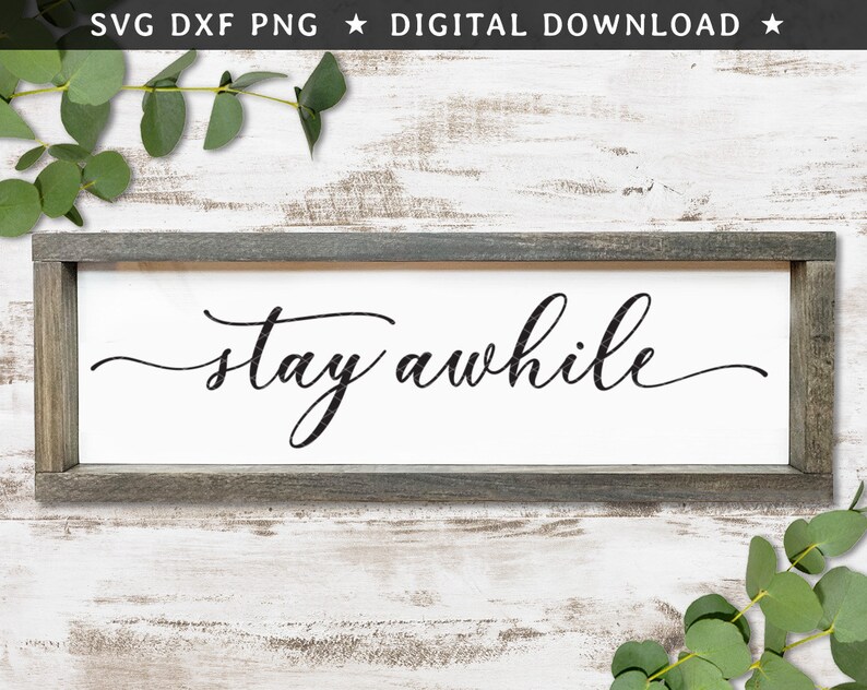 Stay Awhile SVG PNG DXF Guest Room Sign Svg Home Decor Sign Svg Rustic Sign Svg Farmhouse Sign Cutting files for Cameo and Silhouette