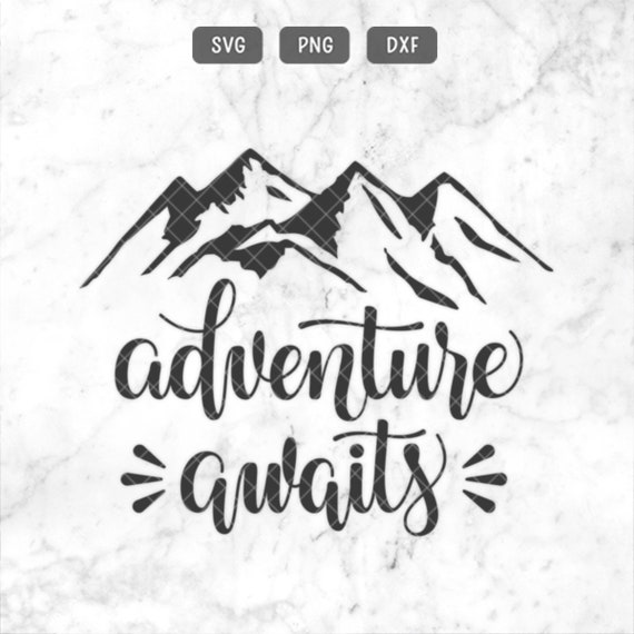 Free Free 184 Mountain Adventure Awaits Svg SVG PNG EPS DXF File