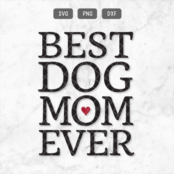 Download Dog Mom Svg Best Dog Mom Ever Svg Png Dxf Dog Lover Svg Dog Etsy