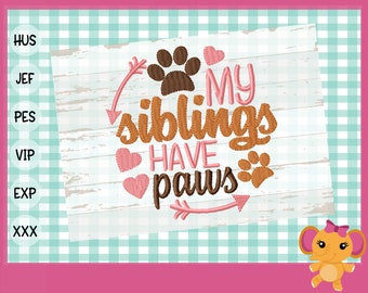 My Siblings Have Paws Funny Dog Machine Embroidery Designs Funny Cat Digital File