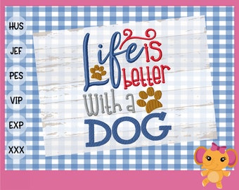Dog Life Is Better With A Dog Machine Embroidery Designs Digital File - Dogs - Machine Embroidery Designs