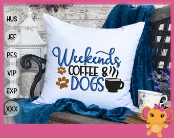 Weekends Coffee & Dogs Machine Embroidery Design Digital File