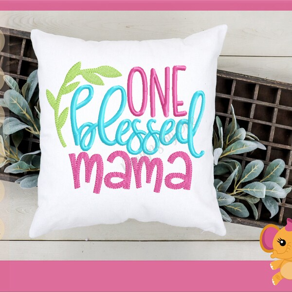 One Blessed Mama Machine Embroidery Designs Digital File - Machine Embroidery