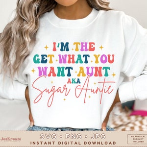 Sugar Auntie Svg Png Jpg / Sono la zia che ottiene ciò che vuoi Svg / Sono la zia, sono io Png / Nipote alla moda Jpg / Sublimazione / File di taglio Cricut