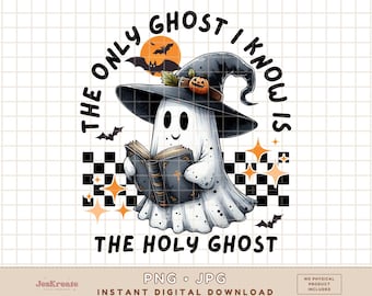 The Only Ghost I Know Is The Holy Ghost Png Jpg | Halloween Png | Spooky Season Png | Christian Bible Halloween | Sublimation | DTF DTG