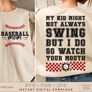 May include: A beige sweatshirt with a baseball design and the text "BASEBALL mom" on the front. The back of the sweatshirt has the text "MY KID MIGHT NOT ALWAYS SWING BUT I DO SO WATCH YOUR MOUTH" with a baseball graphic.