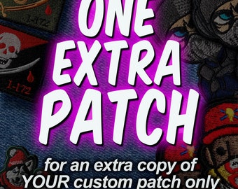 One More Patch ~ For an extra copy of Your Custom Patch ~ Not For A NEW Patch Design