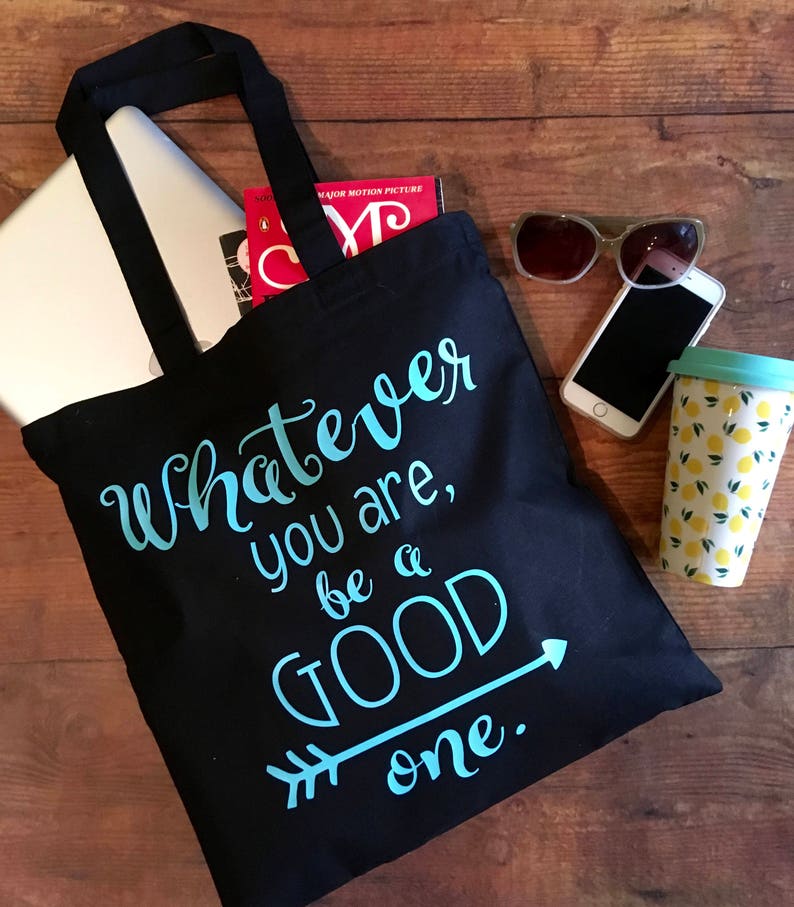 Tote bag,tote bag with saying,cute tote,book bag,Be a good one tote,inspirational quote bag,teacher book bag teacher gift.gift for teacher