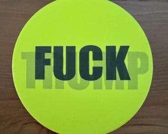 NEW!!! Resistance Buttons! 3” - Fuck Trump Pinback Button