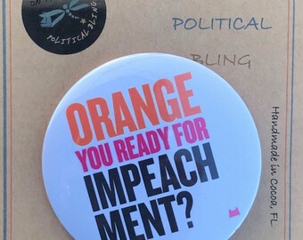 3" - Orange You Ready for Impeachment Pinback Button