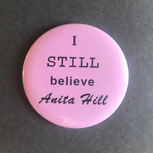 3" - I Still Believe Anita Hill Pinback Button