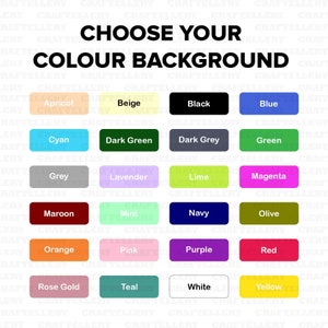 May include: Image with the text "CHOOSE YOUR COLOUR BACKGROUND" above a grid of color options. The color choices include apricot, beige, black, blue, cyan, dark green, dark grey, green, grey, lavender, lime, magenta, maroon, mint, navy, olive, orange, pink, purple, red, rose gold, teal, white, and yellow.
