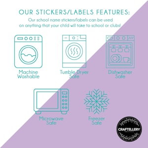 May include: A teal and purple graphic with the text "OUR STICKERS/LABELS FEATURES:" and "Our school name stickers/labels can be used on anything that your child will take to school or clubs!" with icons for machine washable, tumble dryer safe, dishwasher safe, microwave safe, and freezer safe.