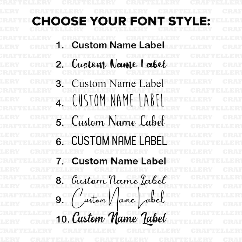 May include: Image showcasing ten different font styles for custom name labels. The text "CHOOSE YOUR FONT STYLE:" is at the top. Each style is numbered and displays "Custom Name Label" in a unique font, ranging from classic to script.
