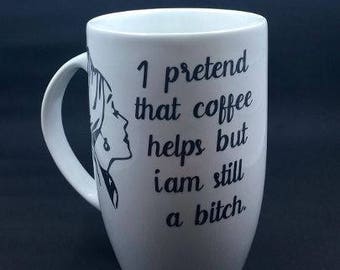 I Pretend That Coffee Helps But I Am Still A Bitch, Resting Bitch Face, Rude, Vulgar Coffee Mug, Mature, Retro Image