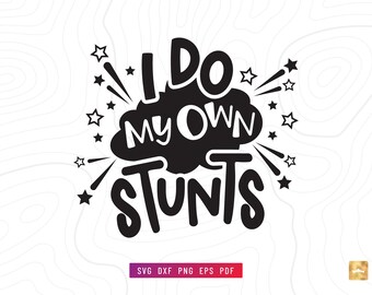 I Do My Own Stunts SVG Clip Art