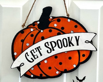 Get Spooky sign, Trick or Treat Sign, Halloween sign, pumpkin sign