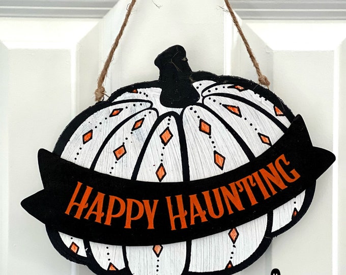 Happy Haunting sign, Trick or Treat Sign, Halloween sign, pumpkin sign