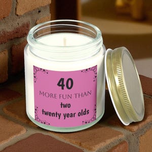 Funny 40th Birthday Scented Candle: Coconut Apricot Wax, Reusable Jar