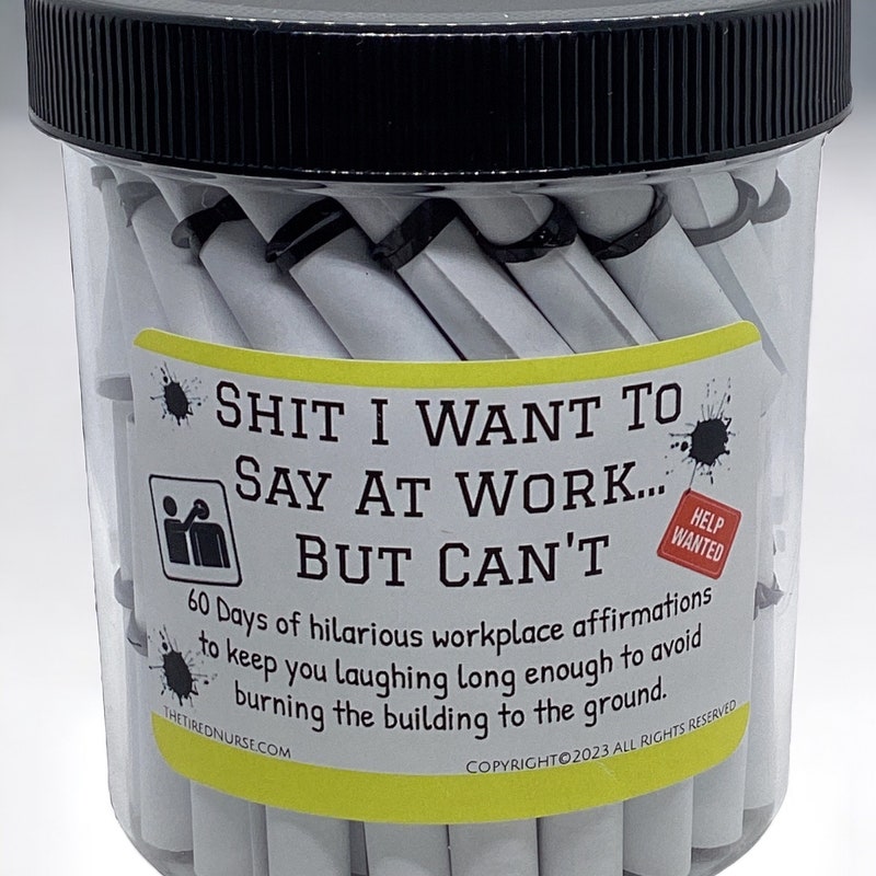 Funny Work Affirmation Jar - Shit I Want to Say at Work But Cant -Office Humor - Stress Relief - Coworker Gag Gift - 60 Hilarious Quotes