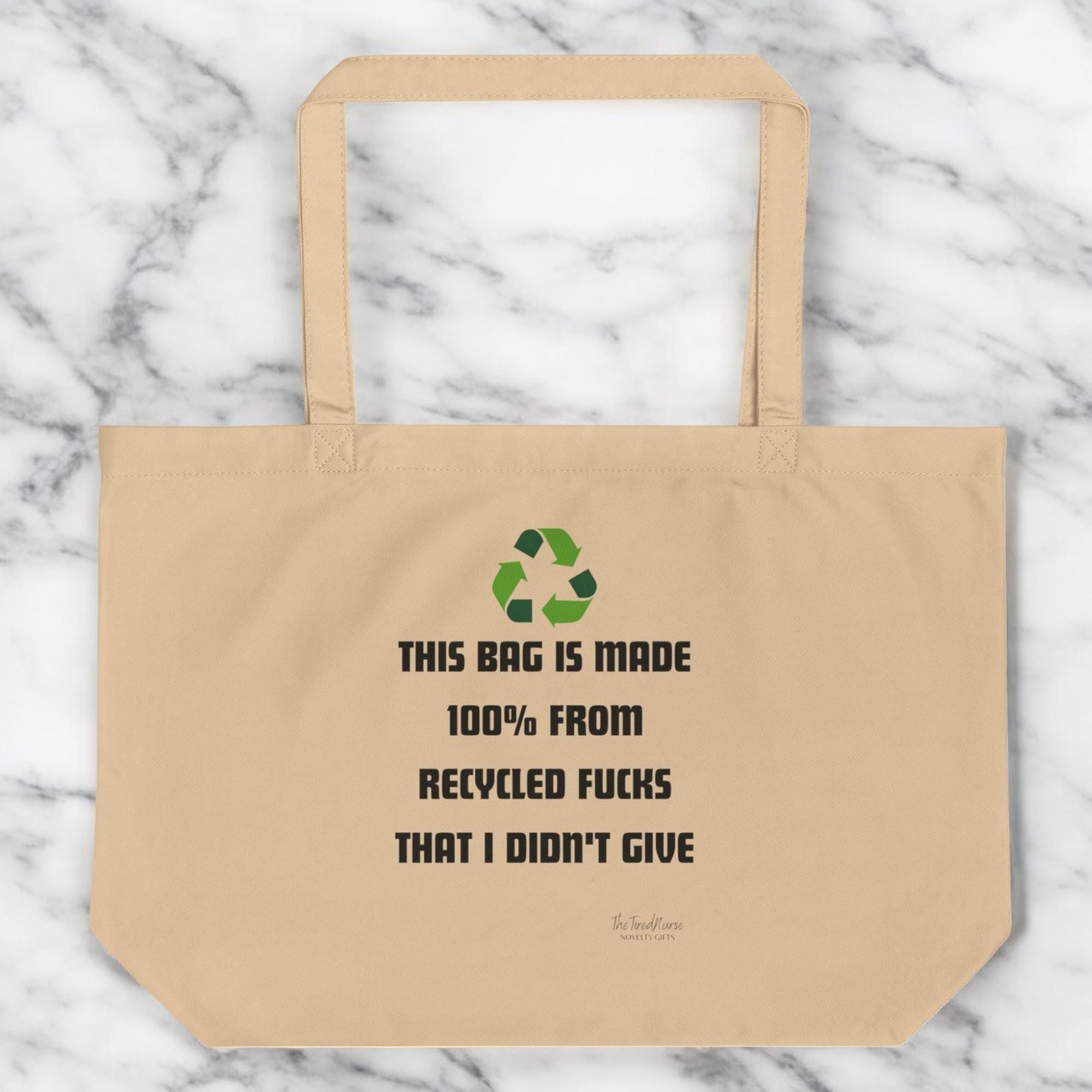 This Bag is Made 100% From Recycled Fucks I Didn