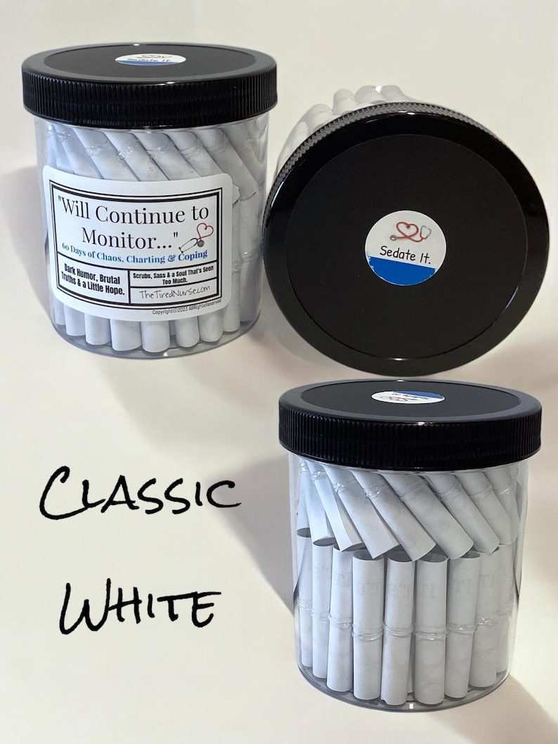 May include: Clear plastic jars with black screw-on lids filled with rolled white paper slips. The labels feature the text "Will Continue to Monitor..." and "Sedate It." with a stethoscope icon. The jars are labeled "Classic White" in black text.
