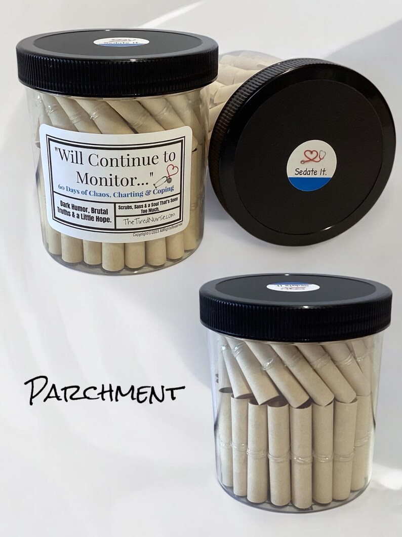 May include: A clear plastic jar with a black lid containing rolled parchment paper scrolls. The label reads: Will Continue to Monitor... 60 Days of Chaos, Charting & Coping, Dark Humor, Brutal Truths & a Little Hope. The lid features a Sedate It logo.