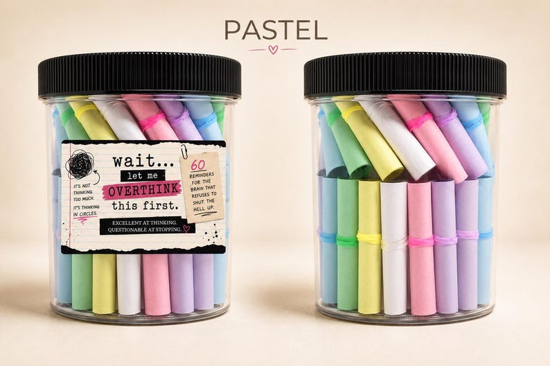 May include: Two clear plastic jars with black lids filled with pastel-colored paper scrolls. The left jar features a label reading: wait... let me OVERTHINK this first. 60 REMINDERS FOR THE BRAIN THAT REFUSES TO SHUT THE HELL UP. EXCELLENT AT THINKING. QUESTIONABLE AT STOPPING.