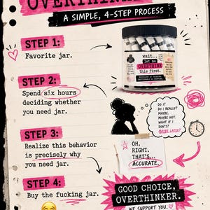 May include: A clear plastic jar with a black lid filled with white and black paper rolls. The label reads: wait... let me OVERTHINK this first. The surrounding text outlines a 4-step process for buying the jar, featuring pink accents, hand-drawn doodles, and humorous phrases like Good choice, overthinker.