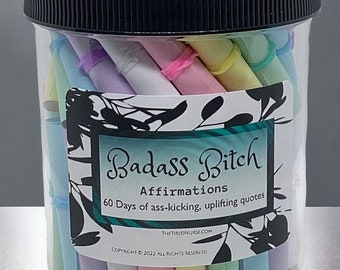 Badass Bitch Daily Affirmation Jar-60 Days of Empowerment & Confidence-Ass-Kicking Uplifting Quotes for Strong Women- Fun Gift