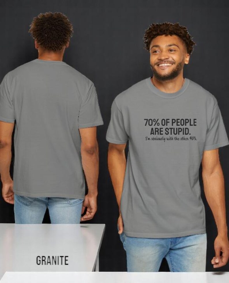 May include: A granite gray short-sleeved t-shirt featuring black text on the front that reads 70% OF PEOPLE ARE STUPID. I'm obviously with the other 40%. The shirt has a crew neckline and is shown from both the front and back views.