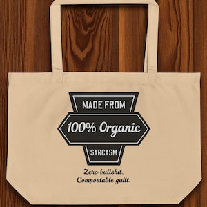 Organic Sarcasm Tote Bag: Funny Eco-Friendly Shopping Bag