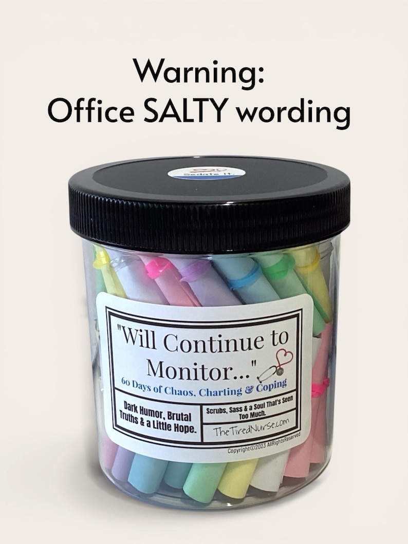May include: A clear plastic jar with a black lid containing pastel-colored paper rolls. The label reads: Warning: Office SALTY wording. Will Continue to Monitor... 60 Days of Chaos, Charting & Coping. Dark Humor, Brutal Truths & a Little Hope.