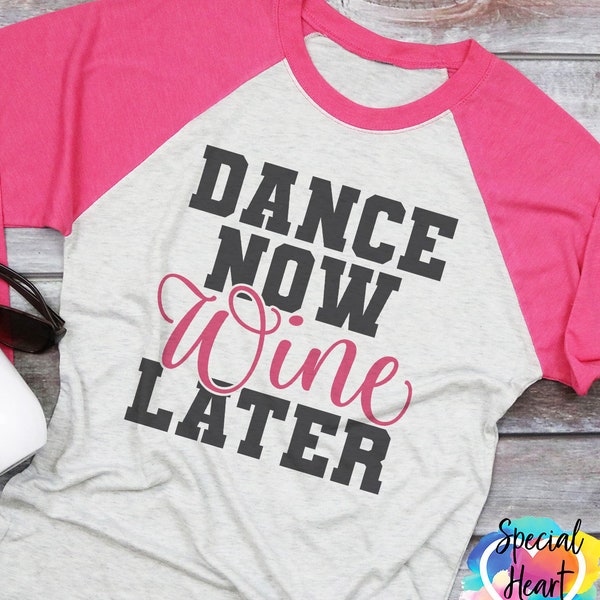 Dance Now Wine Later SVG, Dance SVG, Wine SVG, Dance Mom svg - Cricut Cut File, Silhouette, Dance practice svg dxf, Dance Teacher