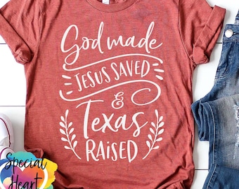 God Made Jesus Saved and Texas Raised SVG, Christian SVG, dxf, eps, png file, Cut file for Cricut and Silhouette, cut file shirt or sign