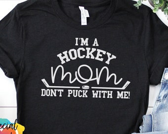 Hockey SVG - I'm a Hockey Mom Don't Puck with Me SVG, Hockey SVG cut file, Cricut or Silhouette,  Hockey Mom cut file, svg, dxf, fun hockey