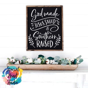 God Made Jesus Saved and Southern Raised  SVG, Christian,SVG, dxf, eps, png file, Cutting file for Cricut and Silhouette, Southern sign SVG