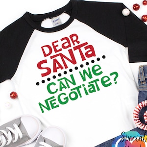 Dear Santa Can We Negotiate svg - Christmas SVG - Kids Christmas Shirt SVG - dxf - cut file - Cricut - Silhouette, Cute Christmas svg