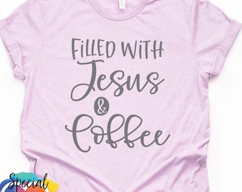 Filled with Jesus and Coffee SVG, Christian, Bible SVG, Jesus and Coffee dxf, eps, png file, Cutting file for Cricut and Silhouette