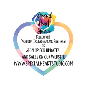 May include: A colorful heart-shaped graphic with the text "Special Heart Studio" and the website address "www.specialheartstudio.com". The text below the logo says "Follow us! Facebook, Instagram and Pinterest or Sign up for updates and sales on our website."