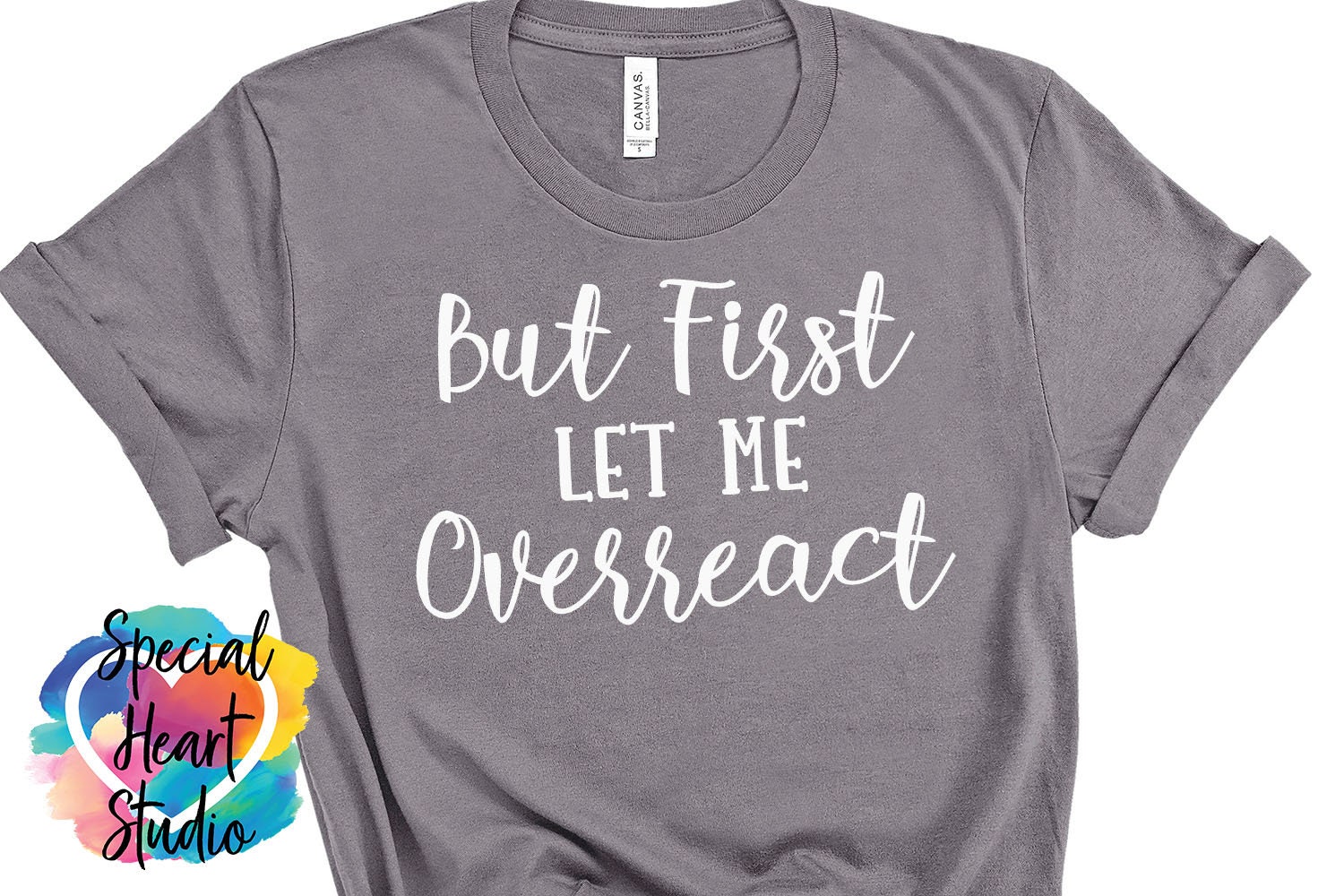 But First Let Me Overreact SVG, Funny Quote Svg, Humorous SVG, Dxf, Eps ...