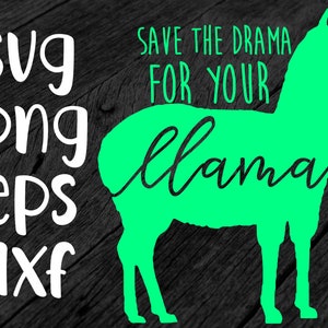 Save The Drama For Your Llama, svg, dxf, eps, png, Instant Download For Cricut / Silhouette / Desktop Cutters
