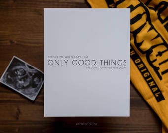 This Is Us Decorative Print - Believe Me When I Say That Only Good Things Are Going To Happen Here Today - Jack Pearson Quote - Wall Art