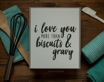 I Love You More Than Biscuits And Gravy - Digital File - Printable - Instant Download - Printable Quote - Office Art - Boss Babe