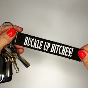 Buckle Up Bitches Keychain Wristlet - Sarcastic Car Key Fob