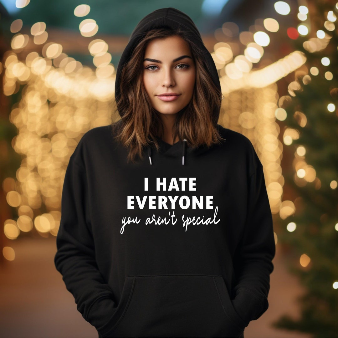 I hate everyone sweatshirt hotsell