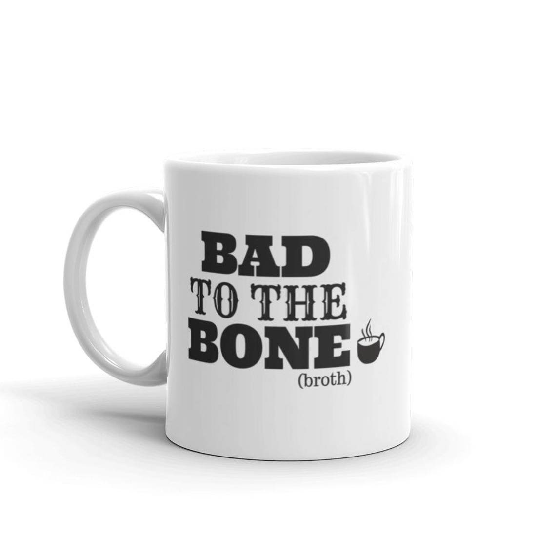 Bad to the Bone Broth Funny Keto Themed Bone Broth Mug Etsy