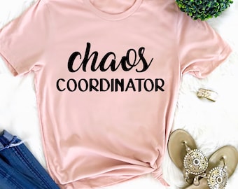 Chaos coordinator shirt mom life shirt Mothers Day shirt Vacation coordinator shirt Chaos shirt Funny chaos shirt Teacher shirt Aunt shirt