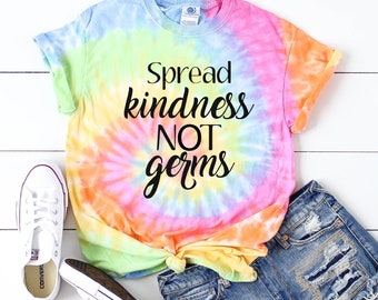 Tie dye shirt Spread kindness not germs Tie Dye tshirt Wash your Hands shirt Social distancing shirt Mom shirt Be kind shirt Kindness matter